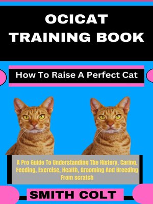cover image of OCICAT TRAINING BOOK How to Raise a Perfect Cat